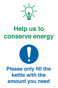 Help us to conserve energy - Only fill the kettle with the amount you need